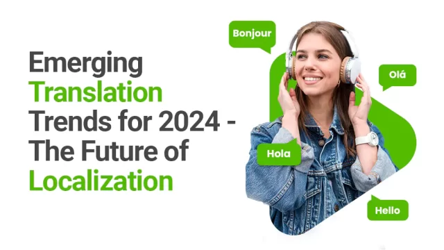 Emerging Translation Trends for 2024 – The Future of Localization