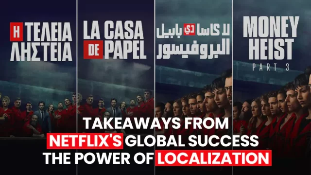 Takeaways from Netflix’s Global Success – The Power of Localization