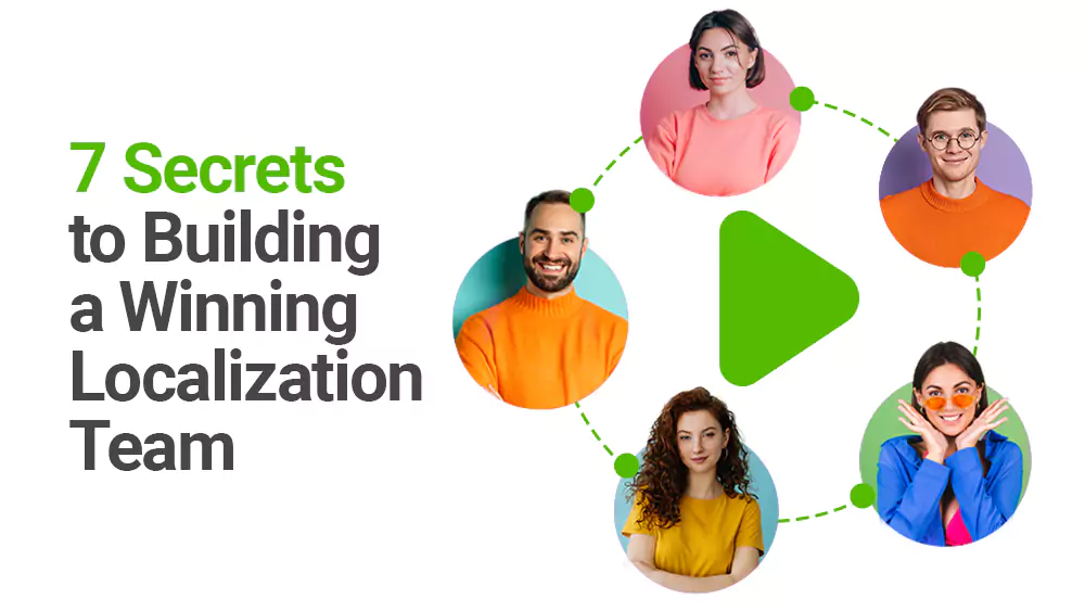 7 Secrets to Building a Winning Localization Team