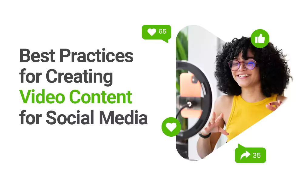 Best Practices for Creating Video Content for Social Media