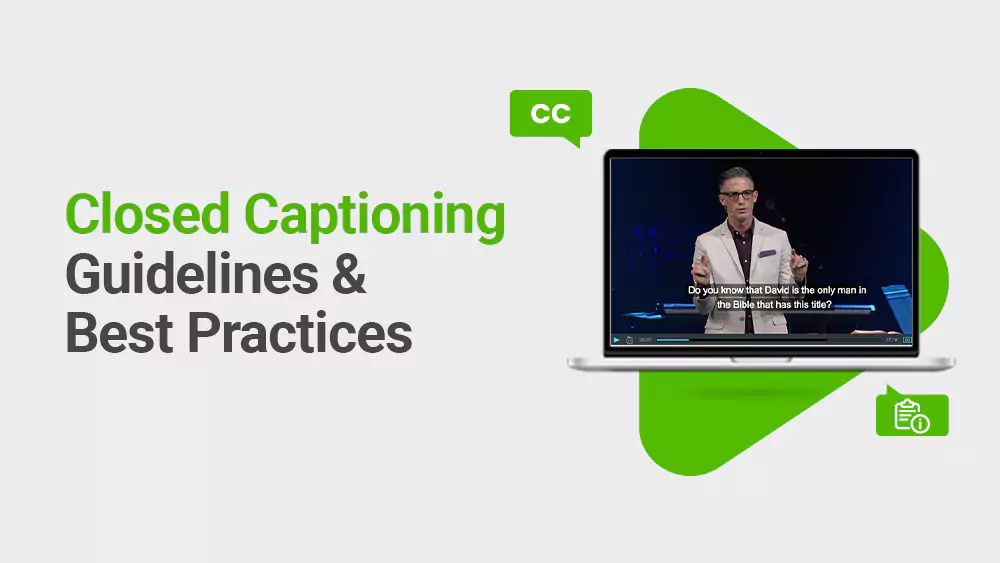 Closed Captioning Guidelines & Best Practices