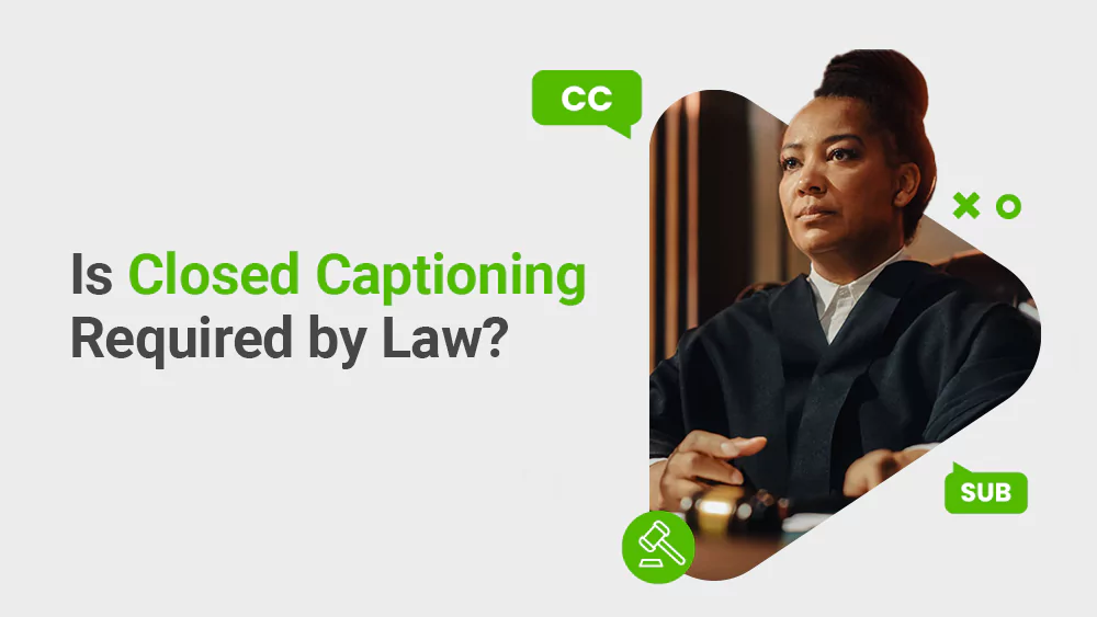 Is Closed Captioning Required by Law